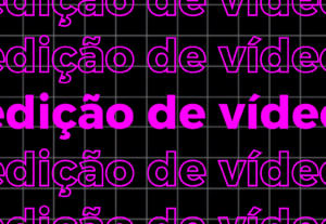 Eu vou editar seus vídeos do jeito que você precisar