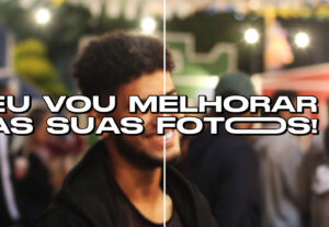 Eu vou melhorar a qualidade das suas fotos