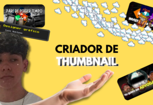 Eu vou criar as melhores thumbs para você