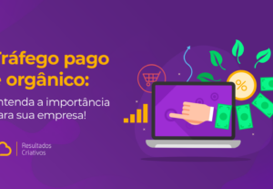 Eu vou gerar tráfego pago e orgânico de forma consistente