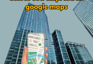 Eu vou fazer a sua empresa aparecer no google maps