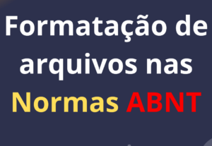 Eu vou FAZER  Formatação de arquivo nas normas da abnt.