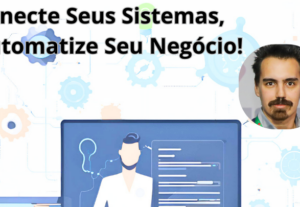 Eu vou conectar seus sistemas e automatizar seus processos