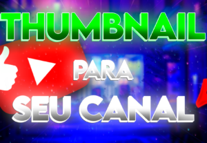 Eu vou criar Thumbnails para o seu canal no Youtube