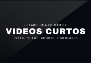 Eu vou fazer uma edição de vídeos curtos pra você