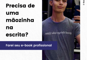 Eu vou te ajudar a desenvolver seu E-book.