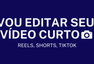 Eu vou editar seus vídeos curtos - Reels, tiktok, shorts