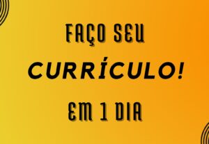 Eu vou fazer seu currículo em um dia