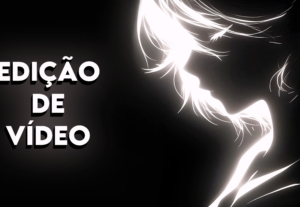 Eu vou editar seu vídeo de forma única e profissional