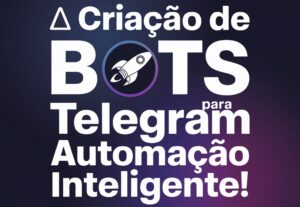 Eu vou fazer bots para telegram automação Inteligente
