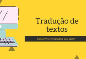 Eu vou traduzir seus textos para o inglês ou vice-versa.