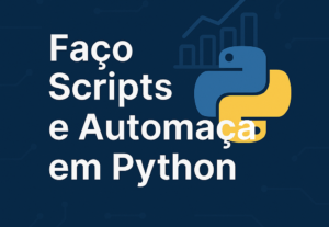 Eu vou Fazer scripts e automação em python