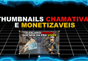 Eu vou fazer thumbnails personalizadas e chamativas