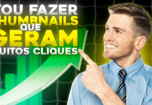 Eu vou fazer Thumbnails profissionais para seus vídeos.