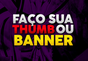 Eu vou fazer uma thumbnail ou banner para você