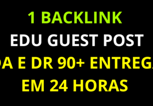 Eu vou Criar um Guest Post EDU DA/DR 90+ Alta Qualidade