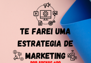 Eu vou fazer uma estratégia de Marketing para sua empresa