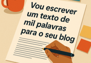 Eu vou escrever um texto com 1mil palavras para seu blog