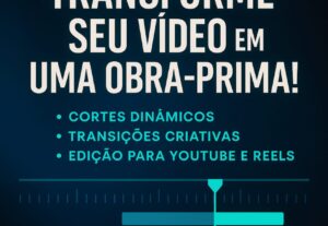 Eu vou Editar ou Criar Vídeos de Marketing/Vendas