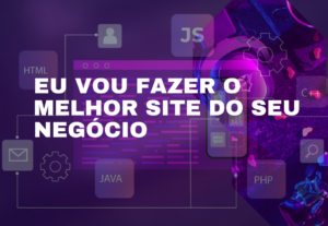 Eu vou fazer o melhor site do seu negócio
