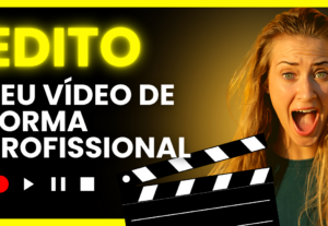 Eu vou Editar seus vídeos de maneira profissional
