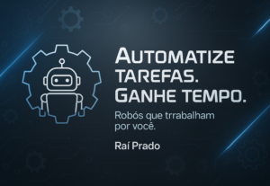 Eu vou criar um robô para automatizar seus processos