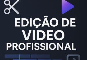 Eu vou editar qualquer tipo de vídeo