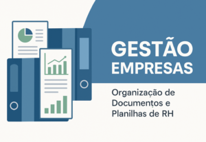 Eu vou organizar documentos e planilhas de RH da sua empresa