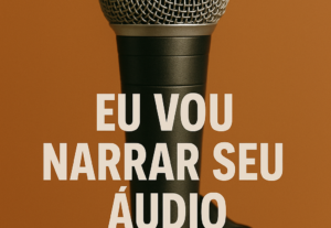 Eu vou narrar seu áudio com qualidade