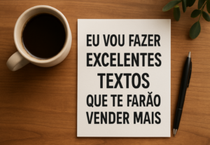 Eu vou fazer excelentes textos que te farão vender mais