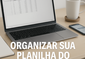 Eu vou organizar sua planilha no Google Sheets