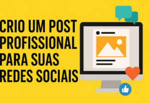 Eu vou Criar um post profissional para suas redes sociais