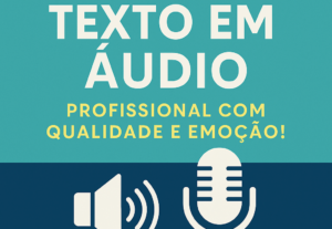 Eu vou Transformar seu texto em áudio profissional