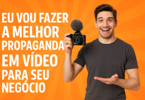 Eu vou fazer a melhor propaganda em vídeo para o seu negócio