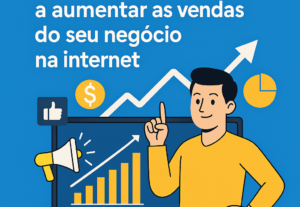 Eu vou aumentar as vendas do seu negócio na internet