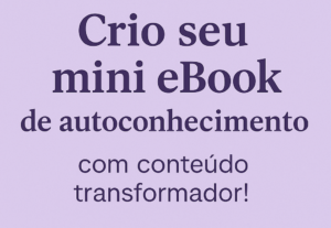 Eu vou Criar seu mini eBook de autoconhecimento.