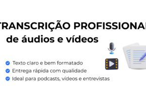 Eu vou transcrever seus áudios e vídeos com atenção total.