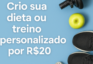 Eu vou criar sua dieta ou treino personalizado por mim