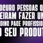 Eu vou fazer a landing page do seu produto, profissional