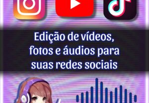 Eu vou fazer edição de vídeos, fotos e áudios com excelência
