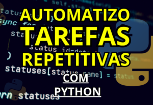 Eu vou automatizar qualquer tarefa que você queira com Pytho...