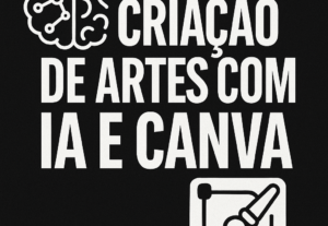 Eu vou fazer Artes Visuais com IA e Canva–Criativo