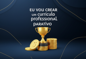 Eu vou criar um currículo profissional e atrativo para você