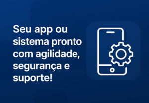 Eu vou Criar App ou Sistema Rápido e Sob Medida