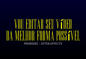 Eu vou editar seu vídeo de forma profissional