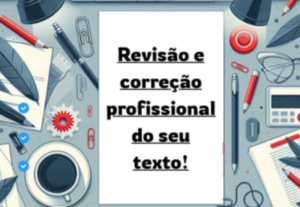 Eu vou revisar e corrigir seu texto com profissionalismo
