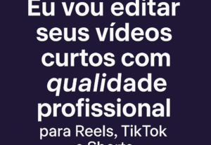 Eu vou editar seus vídeos curtos para TikTok, Reels ou Short...