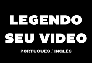 Eu vou legendar seu vídeo rápido