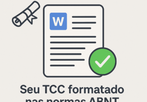 Eu vou formatar seu trabalho nas normas ABNT com perfeição