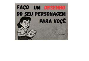 Eu vou desenhar o seu personagem para qualquer coisa